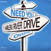 HARLEM RIVER DRIVE / Need You / Overtime (7inch)